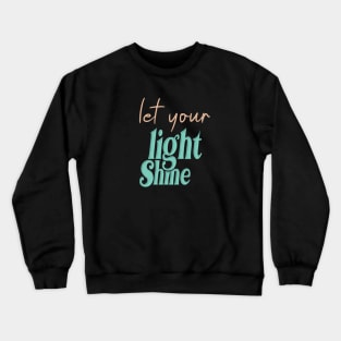 Let your light shine Crewneck Sweatshirt